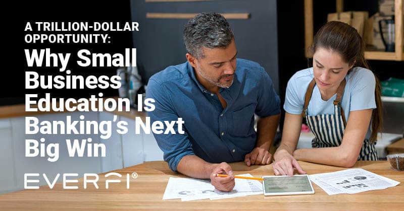 A Trillion Dollar Opportunity Why Small Business Education Is Banking s Next Big Win