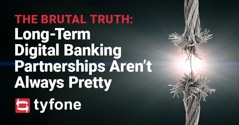 The Brutal Truth Long Term Digital Banking Partnerships Aren t Always Pretty