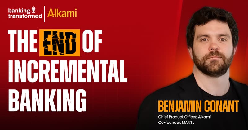 Why Incremental Banking Improvements No Longer Work