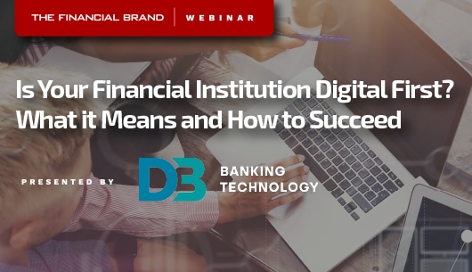 Is Your Financial Institution Digital First? What it Means and How to Succeed