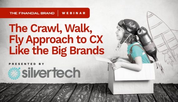 The Crawl, Walk, Fly Approach to Banking CX