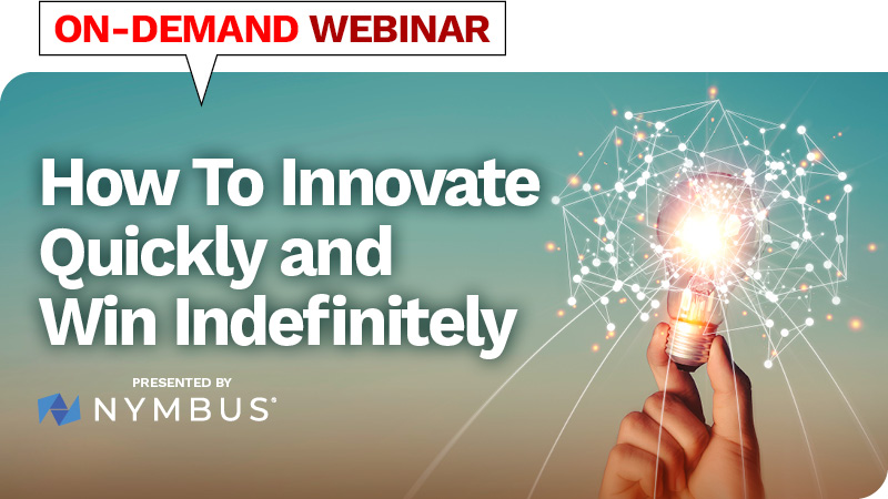 Picture of banking webinar with Nymbus on how banks can innovate quickly and win indefinitely/></p>
<h2>On-Demand Webinar</h2>
<p>In the first installment of the New Starts Now Series, <strong>Mary Wisniewski</strong>, <strong>James Robert Lay</strong>, and <strong>Jeffery Kendall</strong>, CEO of <strong>Nymbus</strong>, explore how retail financial institutions can quickly build next-generation digital banking products, services and experiences now, and be future-ready for the next wave of change. These experts will put words into action as they provide attendees with the roadmap needed for this digital journey.</p>
<p><strong>What You’ll Learn:</strong></p>
<ul>
<li>Why leveraging speed is necessary for banks and credit unions to move ahead instead of catching up to the digital curve</li>
<li>How to avoid the take out menu of features and services and instead provide customer value</li>
<li>What risk vs. reward looks like for banks and credit unions striving to achieve meaningful digital transformation</li>
</ul>
<p><strong>Watch now</strong> by filling out the form on the right.</p>
<table style=