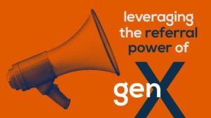 Article Image: Leveraging Gen X for Growth & Referrals