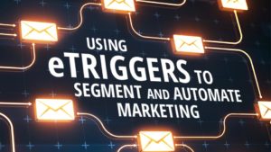 Article Image: Using eTriggers to Automate Marketing