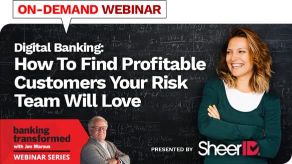 Finding Profitable Digital Banking Customers Your Risk Team Will Love
