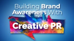 Article Image: Building Brand Awareness with Creative PR