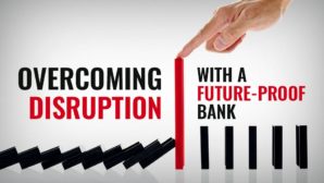 Article Image: Overcoming Disruption With a Future-Proof Bank