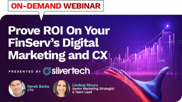 Prove ROI on Your FinServ’s Digital Marketing and CX