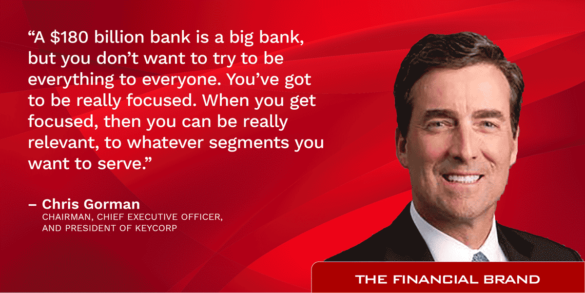 A billion dollar bank Chris Gorman quote