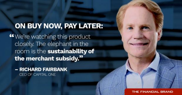 Richard Fairbank Capital One buy now pay later sustainability of merchant subsidy quote