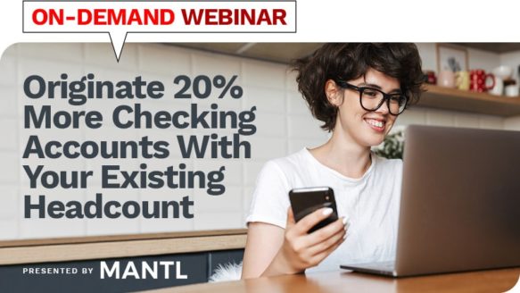 Webinar: How to Originate 20% More Checking Accounts With Your Existing Headcount