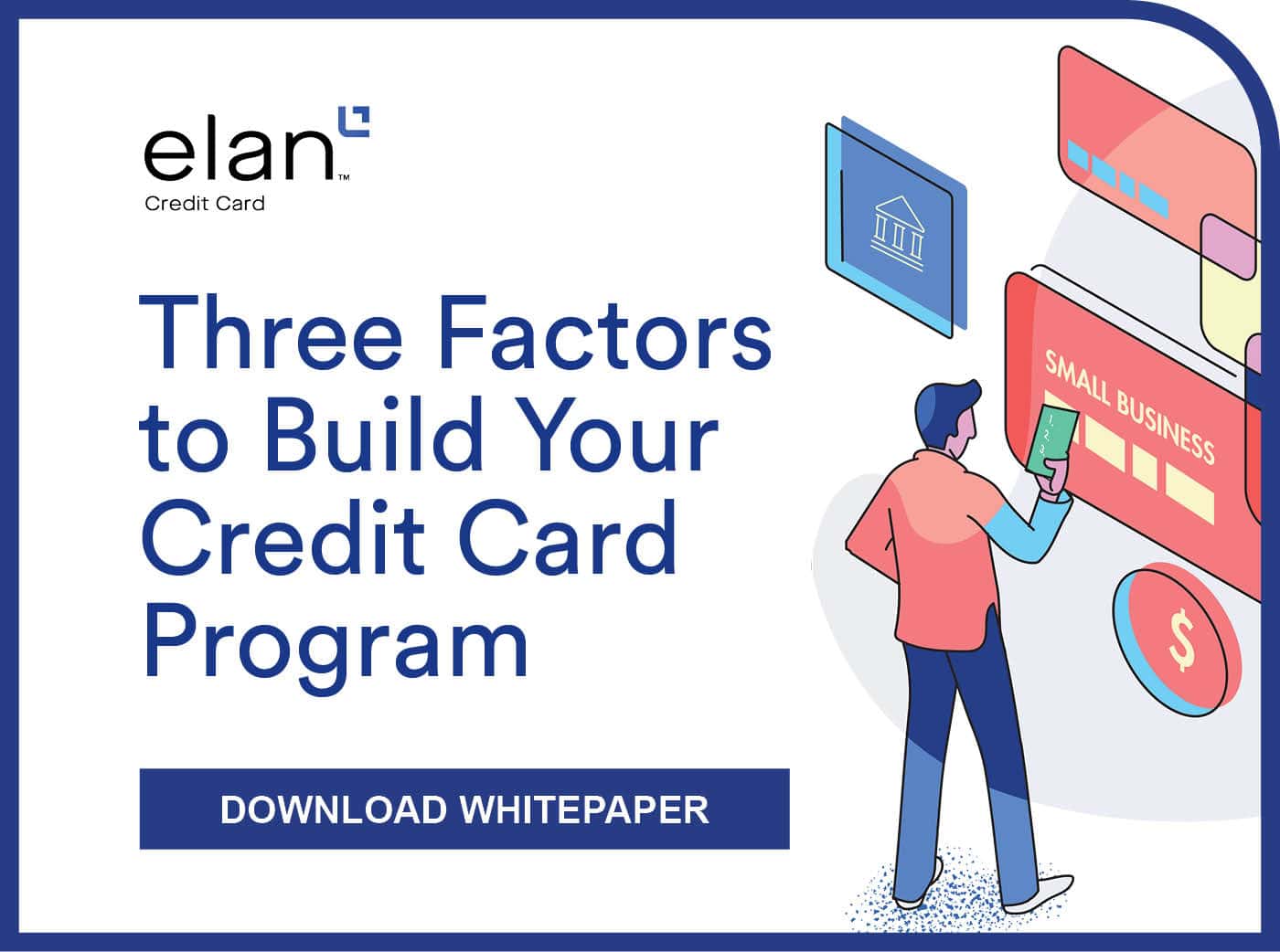 Elan whitepaper graphic that reads three factors to build your credit card program