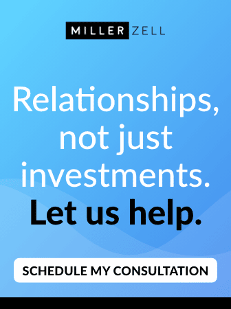 Miller Zell — relationships not just investments. Let us help.