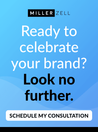Miller Zell — ready to celebrate your brand, look no further