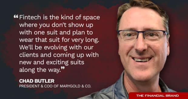 Chad Butler Marigold Co fintech evolving with our clients coming up with new exciting along the way quote