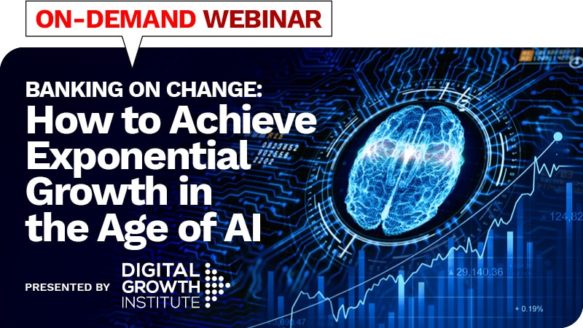 Webinar: Banking on Change: How to Achieve Exponential Growth in the Age of AI