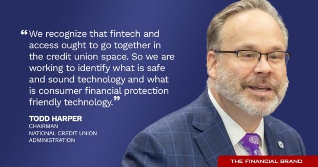 Todd Harper Chairman of the National Credit Union Administration fintech and access ought to go together in the credit union space