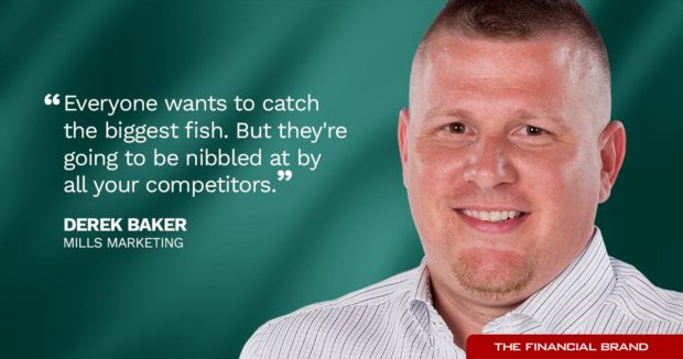 Derek Baker quote Everyone wants to catch the biggest fish. But they're going to be nibbled at by all your competitors