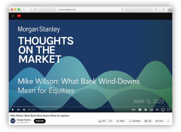 Morgan Stanley YouTube video Mike Wilson what bank wind-downs mean for equities