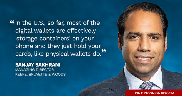 Sanjay Sakhrani most digital wallets are storage containers that just hold your cards quote