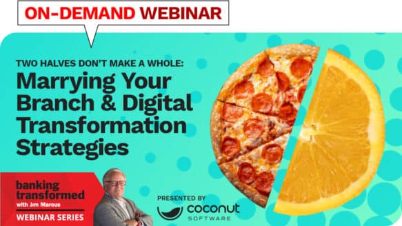 Webinar: Two Halves Don’t Make A Whole: Marrying Your Branch & Digital Transformation Strategies