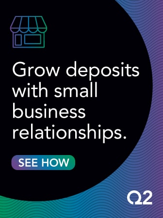 Q2 | Grow deposits with small business relationships.