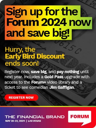 Financial Brand Forum 2024 | Sign up now and save big!