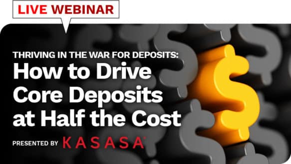 Webinar: Thriving in the War for Deposits: How to Drive Core Deposits at Half the Cost