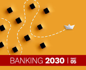 Banking 2030, Part 5: Opportunities and Challenges in Banking's Core Offerings