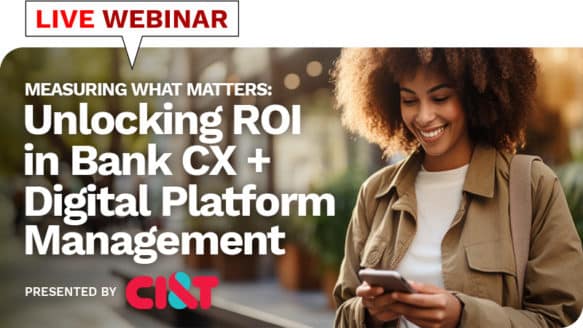 Webinar: Measuring What Matters—Unlocking ROI in Bank CX +  Digital Platform Management