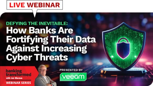 Webinar: Defying the Inevitable—How Banks Are Fortifying Their Data Against Increasing Cyber Threats